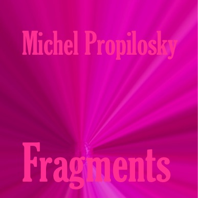 Album Fragments - Michel Propilosky ) 2026